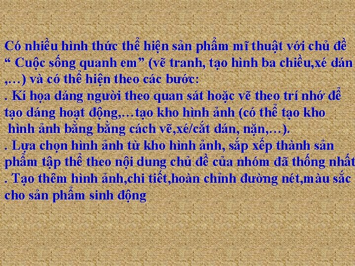 Có nhiều hình thức thể hiện sản phẩm mĩ thuật với chủ đề “