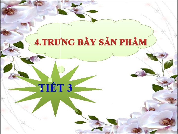 4. TRƯNG BẦY SẢN PHẨM TIẾT 3 