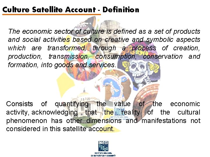 Culture Satellite Account - Definition The economic sector of culture is defined as a