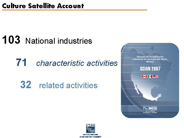 Culture Satellite Account 103 National industries 71 characteristic activities 32 related activities 