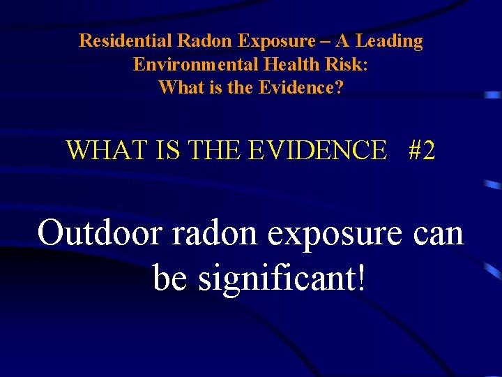 Residential Radon Exposure – A Leading Environmental Health Risk: What is the Evidence? WHAT