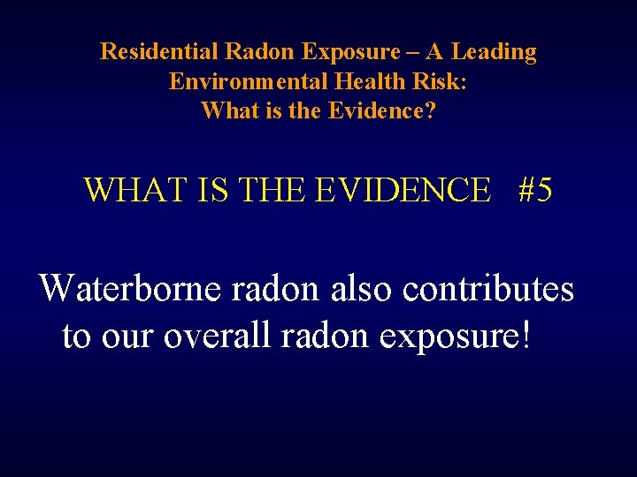 Residential Radon Exposure – A Leading Environmental Health Risk: What is the Evidence? WHAT