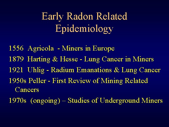 Early Radon Related Epidemiology 1556 Agricola - Miners in Europe 1879 Harting & Hesse