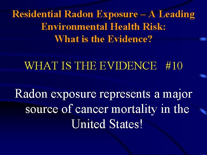 Residential Radon Exposure – A Leading Environmental Health Risk: What is the Evidence? WHAT