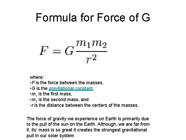 Formula for Force of G where: • F is the force between the masses,