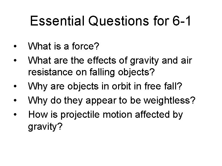 Essential Questions for 6 -1 • • • What is a force? What are