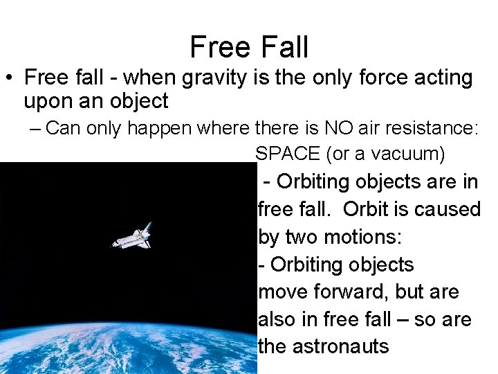 Free Fall • Free fall - when gravity is the only force acting upon