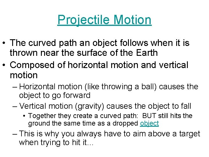 Projectile Motion • The curved path an object follows when it is thrown near