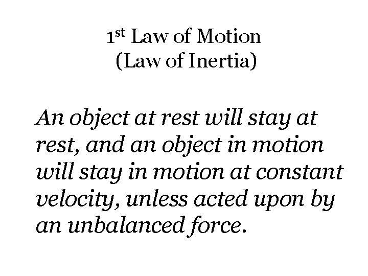 1 st Law of Motion (Law of Inertia) An object at rest will stay