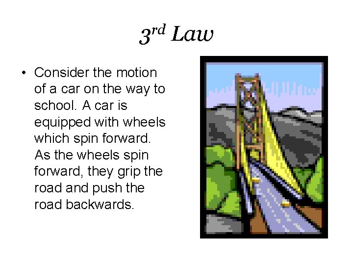 3 rd Law • Consider the motion of a car on the way to