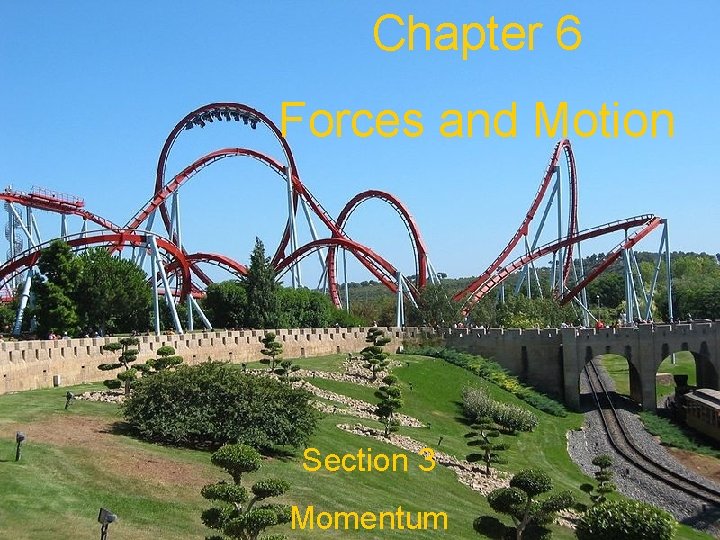 Chapter 6 Forces and Motion Section 3 Momentum 