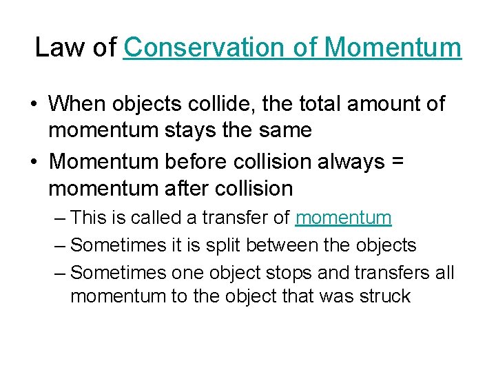 Law of Conservation of Momentum • When objects collide, the total amount of momentum