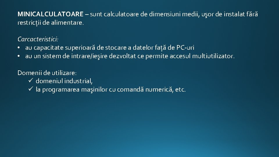 MINICALCULATOARE – sunt calculatoare de dimensiuni medii, uşor de instalat fără restricţii de alimentare.