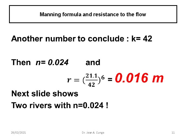 Manning formula and resistance to the flow • 28/02/2021 Dr. Jean A. Cunge 11