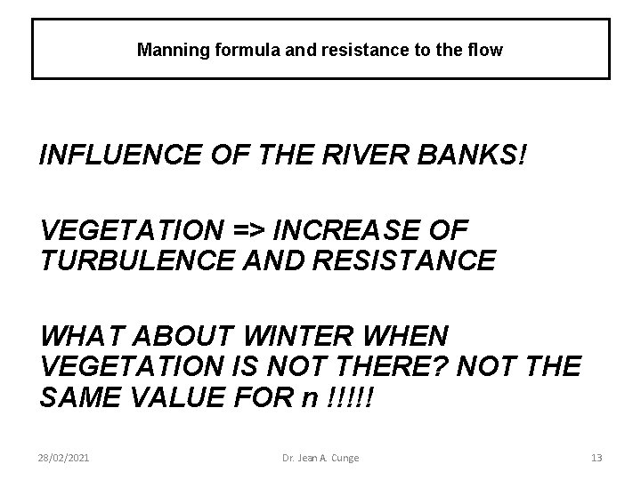 Manning formula and resistance to the flow INFLUENCE OF THE RIVER BANKS! VEGETATION =>