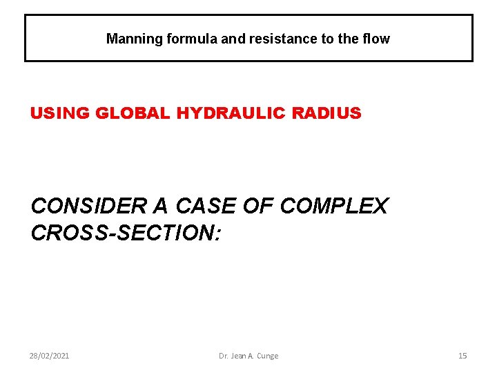 Manning formula and resistance to the flow USING GLOBAL HYDRAULIC RADIUS CONSIDER A CASE