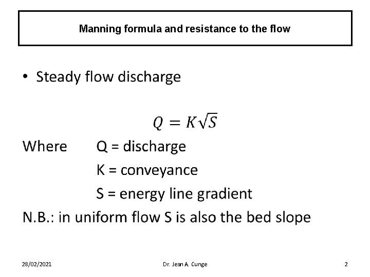 Manning formula and resistance to the flow • 28/02/2021 Dr. Jean A. Cunge 2