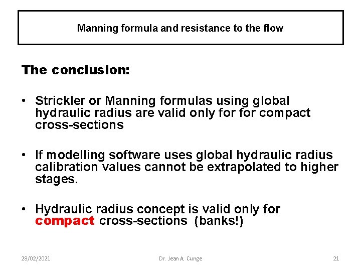 Manning formula and resistance to the flow The conclusion: • Strickler or Manning formulas