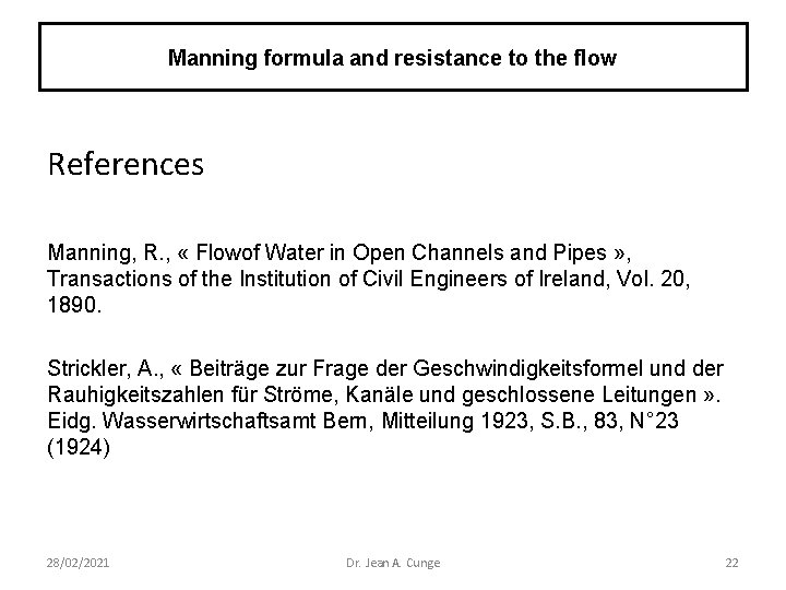 Manning formula and resistance to the flow References Manning, R. , « Flowof Water