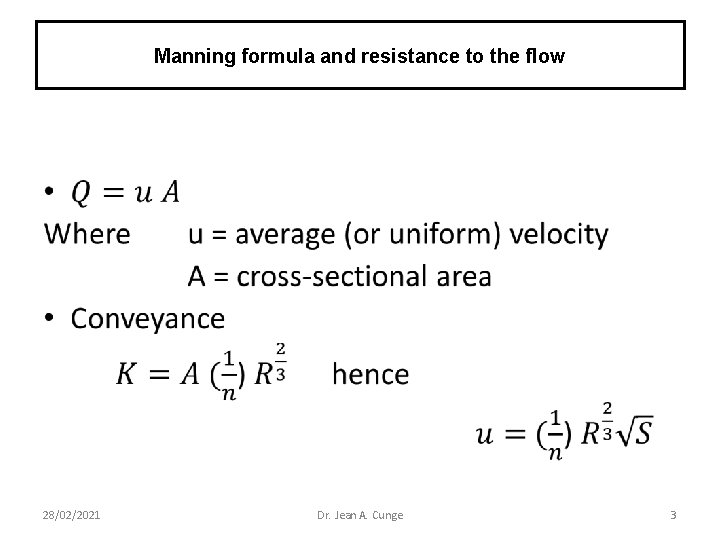Manning formula and resistance to the flow • 28/02/2021 Dr. Jean A. Cunge 3
