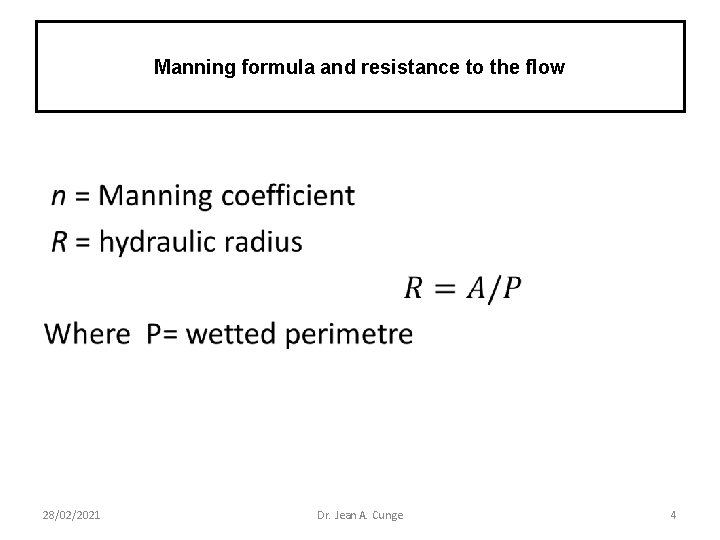 Manning formula and resistance to the flow • 28/02/2021 Dr. Jean A. Cunge 4