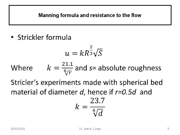 Manning formula and resistance to the flow • 28/02/2021 Dr. Jean A. Cunge 5