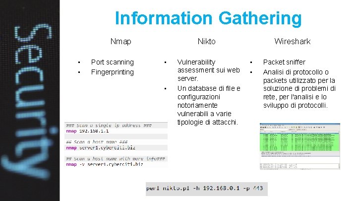 Information Gathering Nmap • • Port scanning Fingerprinting Nikto • • Vulnerability assessment sui