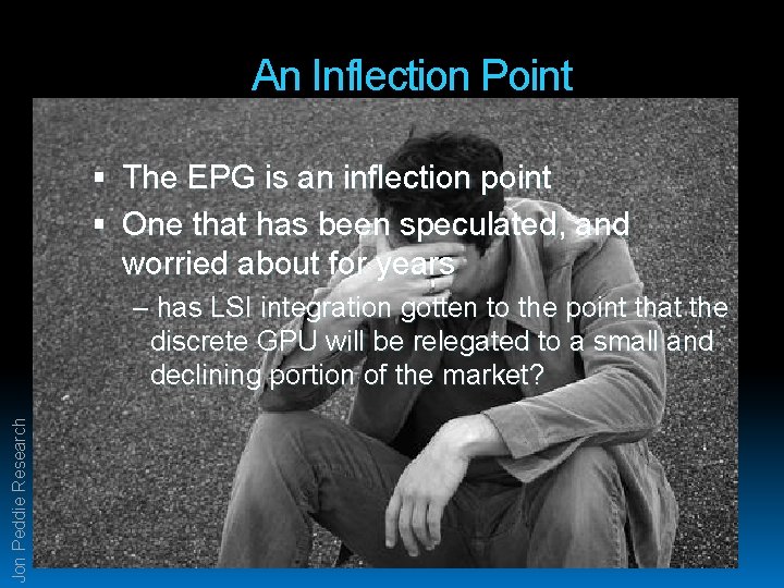 An Inflection Point The EPG is an inflection point One that has been speculated,