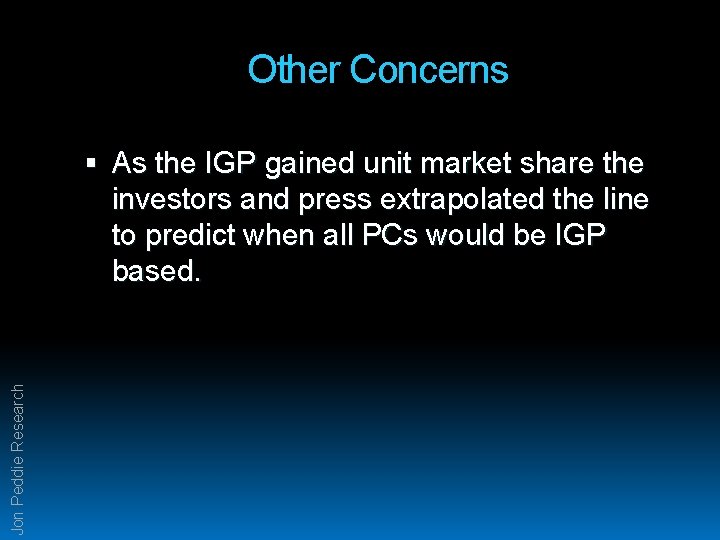 Other Concerns Jon Peddie Research As the IGP gained unit market share the investors