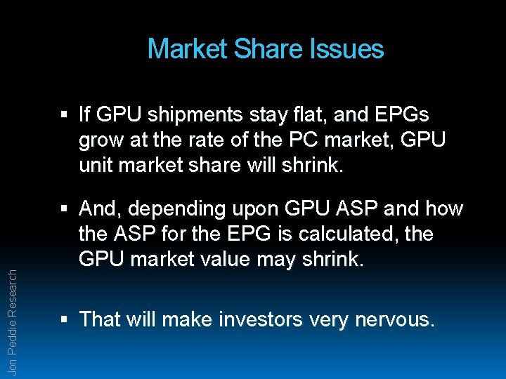 Market Share Issues Jon Peddie Research If GPU shipments stay flat, and EPGs grow