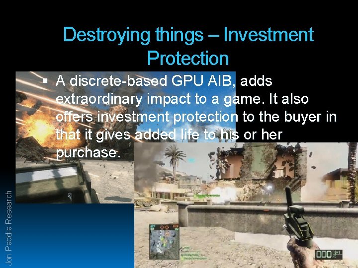 Destroying things – Investment Protection Jon Peddie Research A discrete-based GPU AIB, adds extraordinary