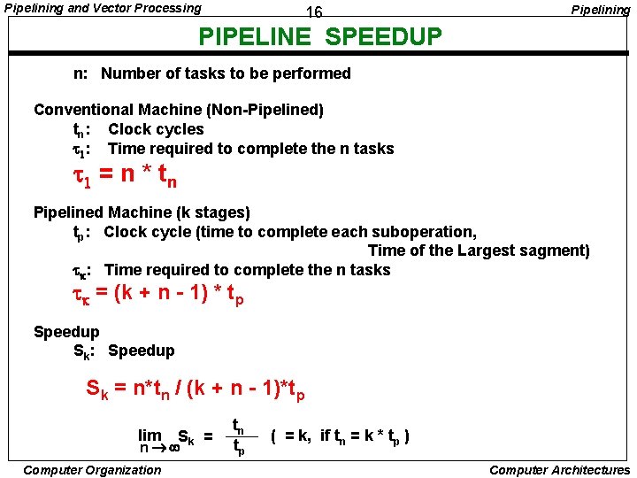 Pipelining and Vector Processing 16 Pipelining PIPELINE SPEEDUP n: Number of tasks to be