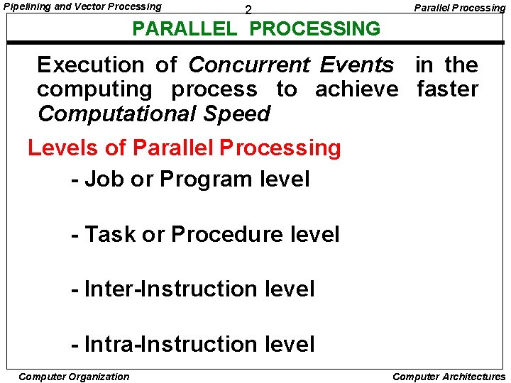 Pipelining and Vector Processing 2 Parallel Processing PARALLEL PROCESSING Execution of Concurrent Events in