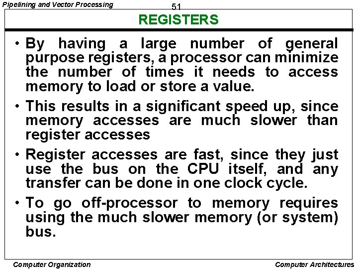 Pipelining and Vector Processing 51 REGISTERS • By having a large number of general