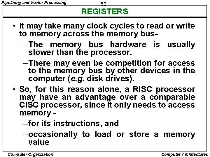 Pipelining and Vector Processing 52 REGISTERS • It may take many clock cycles to