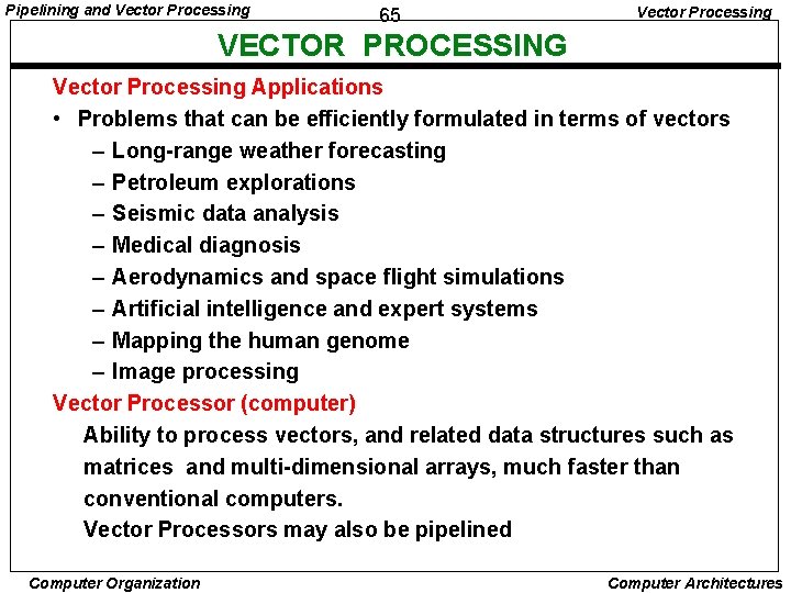 Pipelining and Vector Processing 65 Vector Processing VECTOR PROCESSING Vector Processing Applications • Problems