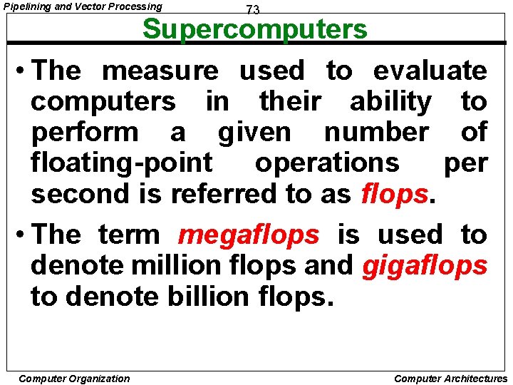 Pipelining and Vector Processing 73 Supercomputers • The measure used to evaluate computers in