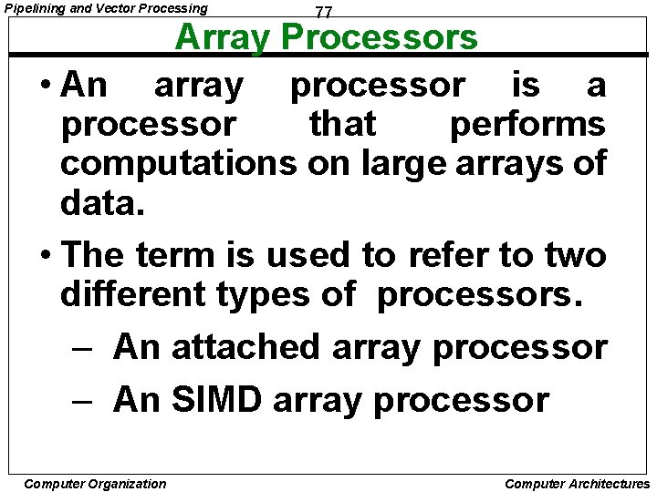 Pipelining and Vector Processing 77 Array Processors • An array processor is a processor