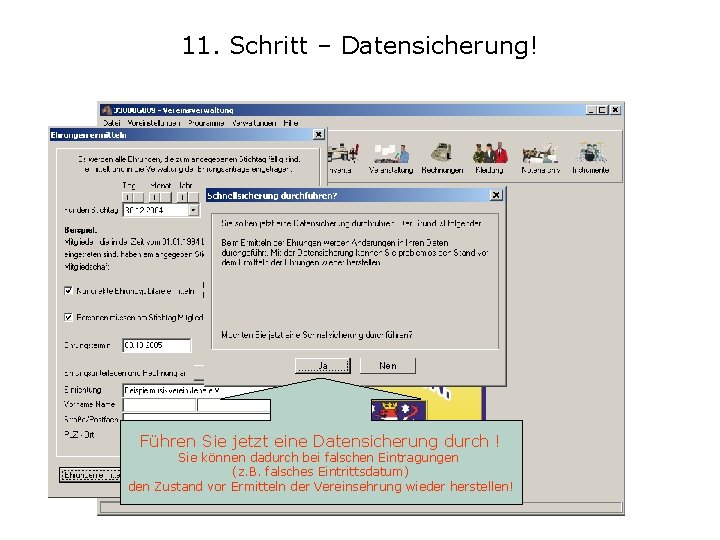 11. Schritt – Datensicherung! Führen Sie jetzt eine Datensicherung durch ! Sie können dadurch