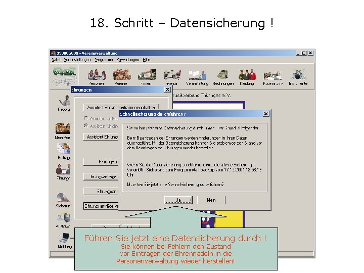 18. Schritt – Datensicherung ! Führen Sie jetzt eine Datensicherung durch ! Sie können