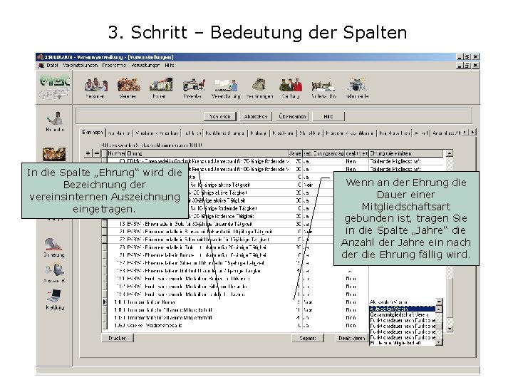 3. Schritt – Bedeutung der Spalten In die Spalte „Ehrung“ wird die Bezeichnung der