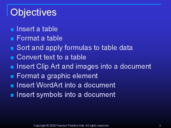 Objectives n n n n Insert a table Format a table Sort and apply