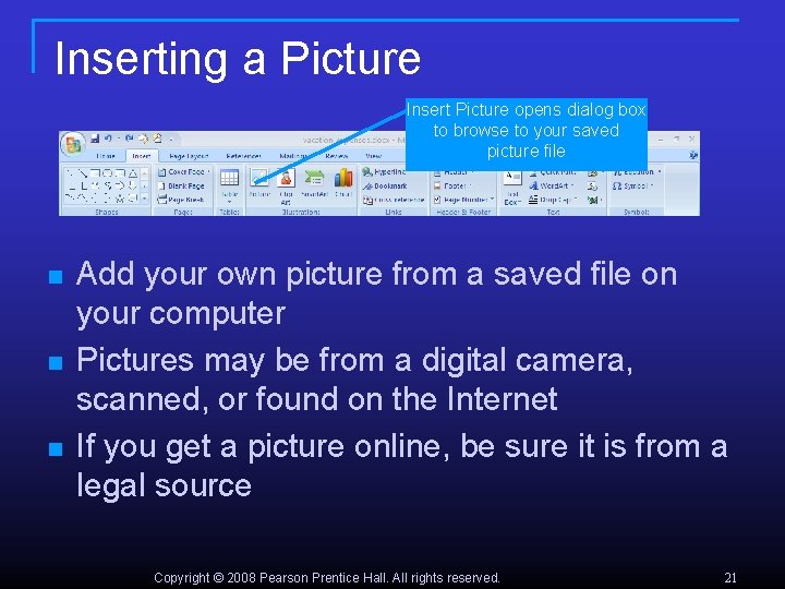 Inserting a Picture Insert Picture opens dialog box to browse to your saved picture
