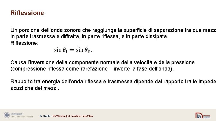 Riflessione Un porzione dell’onda sonora che raggiunge la superficie di separazione tra due mezz