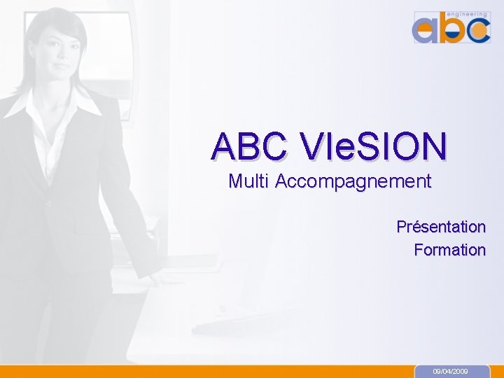 ABC VIe. SION Multi Accompagnement Présentation Formation 09/04/2009 