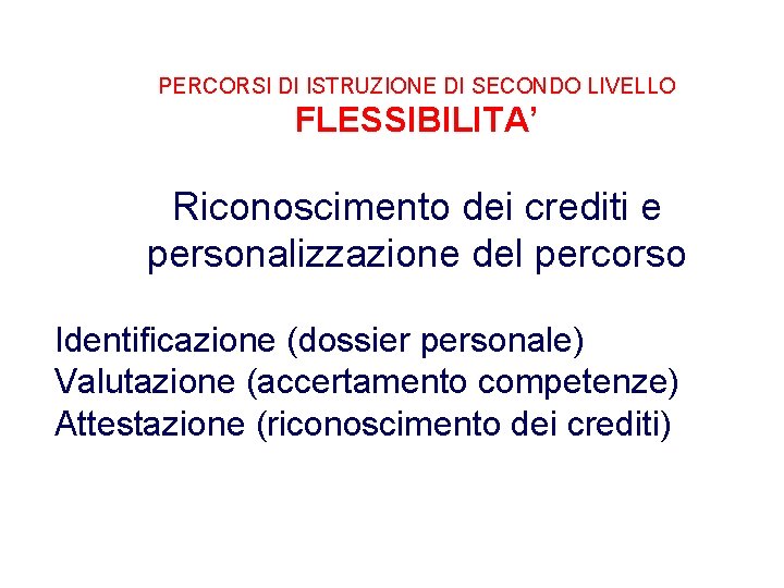 PERCORSI DI ISTRUZIONE DI SECONDO LIVELLO FLESSIBILITA’ Riconoscimento dei crediti e personalizzazione del percorso