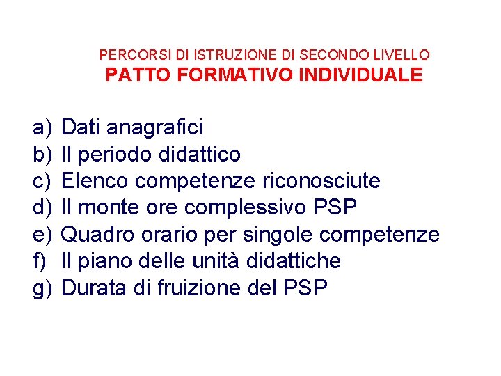 PERCORSI DI ISTRUZIONE DI SECONDO LIVELLO PATTO FORMATIVO INDIVIDUALE a) b) c) d) e)
