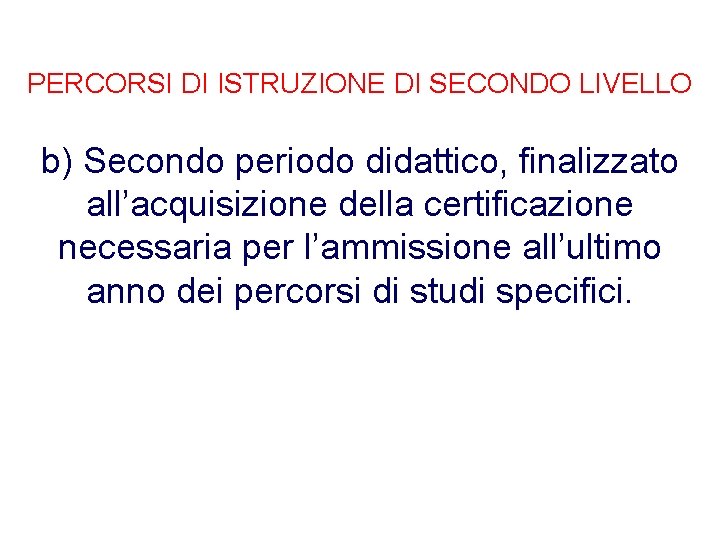 PERCORSI DI ISTRUZIONE DI SECONDO LIVELLO b) Secondo periodo didattico, finalizzato all’acquisizione della certificazione