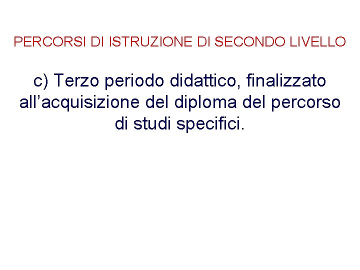 PERCORSI DI ISTRUZIONE DI SECONDO LIVELLO c) Terzo periodo didattico, finalizzato all’acquisizione del diploma