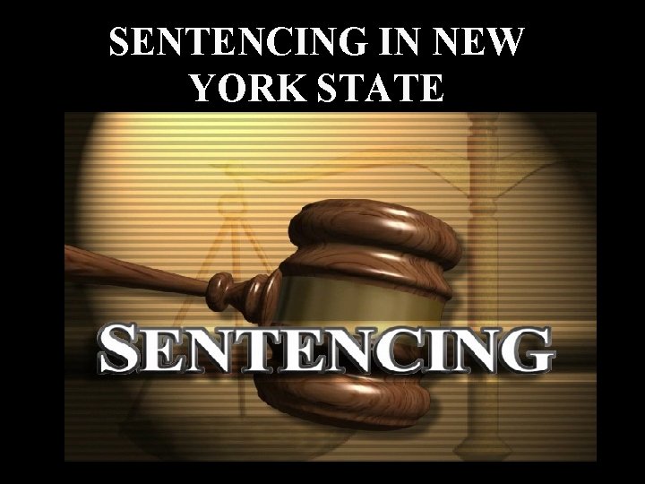 SENTENCING IN NEW YORK STATE 